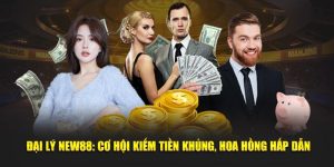 Đại Lý New88: Cơ Hội Kiếm Tiền Khủng, Hoa Hồng Hấp Dẫn